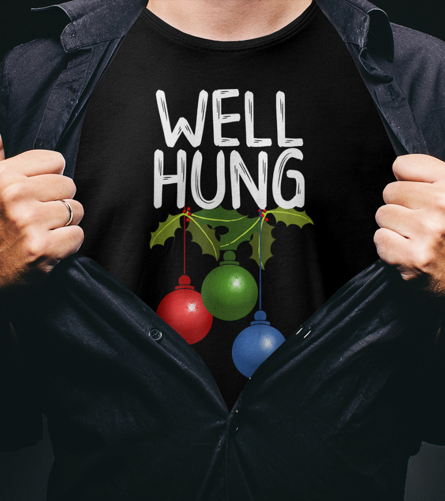 Well Hung Christmas Ornaments With Holly T-Shirt