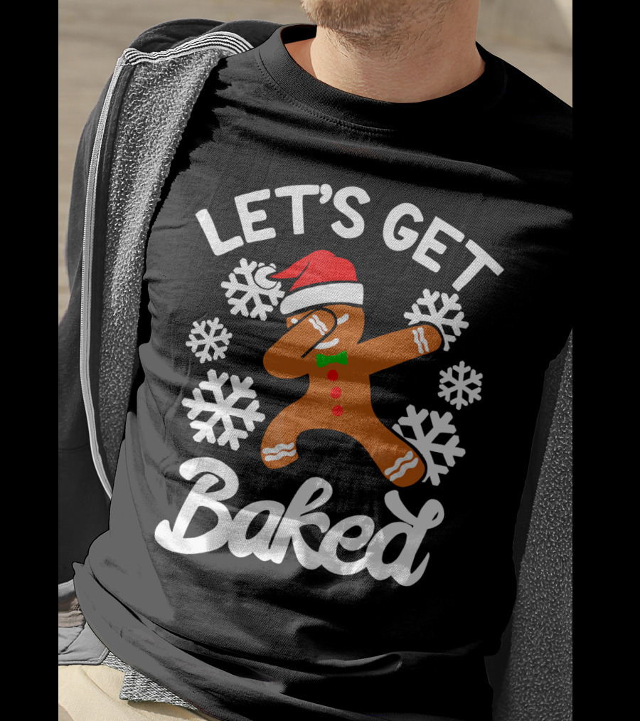 Let's Get Baked Gingerbread Man Dabbing With Christmas Hat And Snowflakes T-Shirt