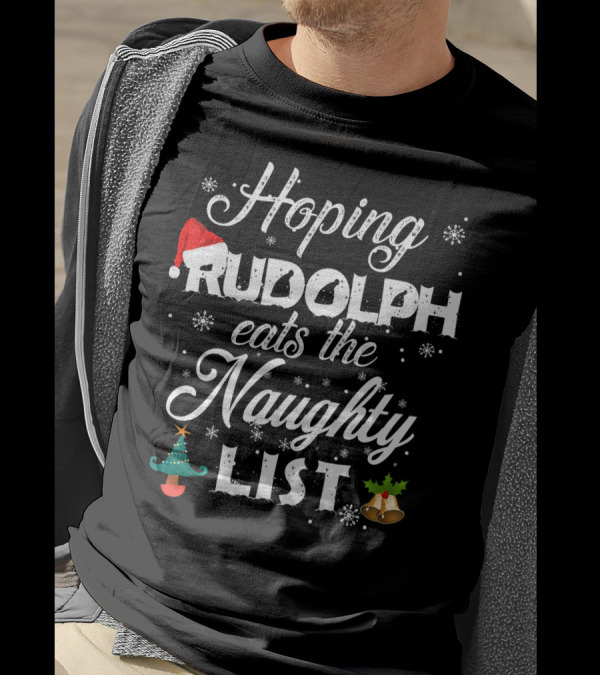 Hoping Rudolph Eats The Naughty List Snowflake Santa Hat Christmas Tree Bells T-Shirt
