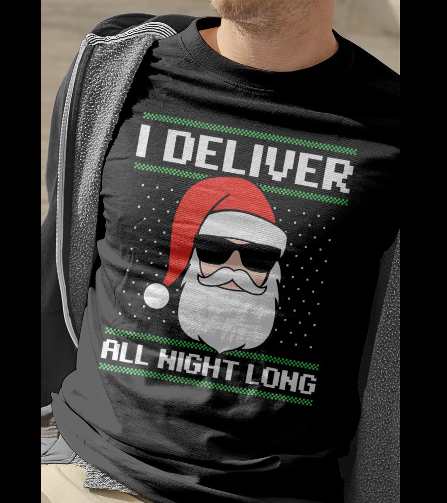 I Deliver All Night Long Ugly Christmas Santa T-Shirt