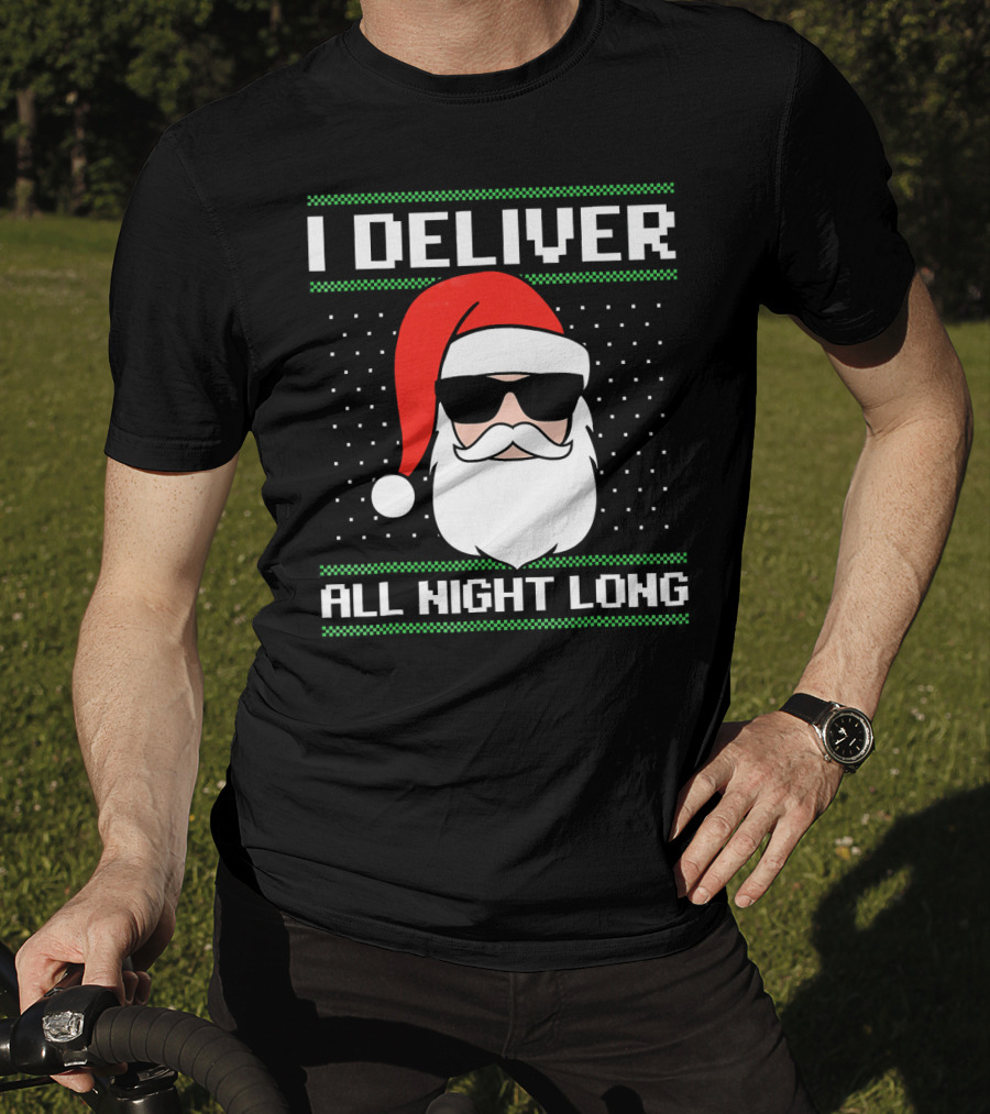 I Deliver All Night Long Ugly Christmas Santa T-Shirt