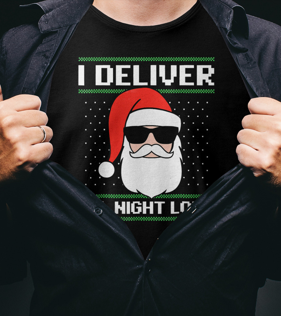 I Deliver All Night Long Ugly Christmas Santa T-Shirt