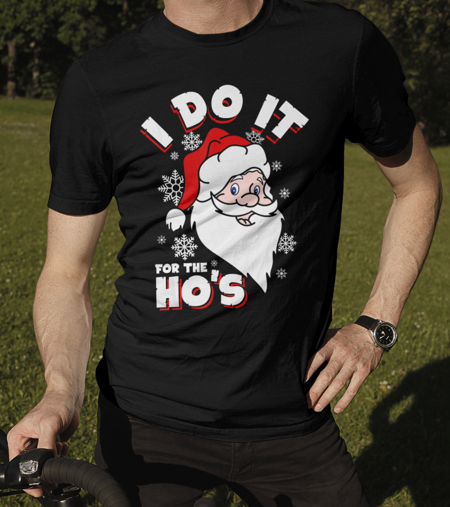 I Do It For The HOs Santa Snowflakes Christmas T-Shirt