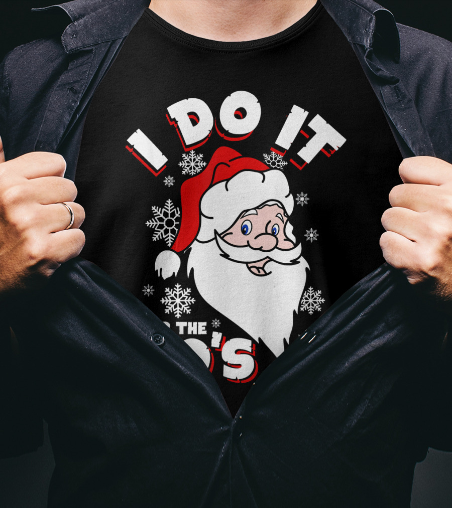 I Do It For The HOs Santa Snowflakes Christmas T-Shirt