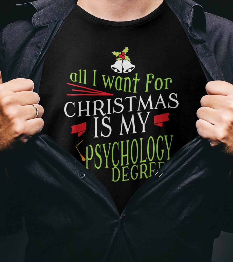 All I Want For Christmas Is My Psychology Degree T-Shirt