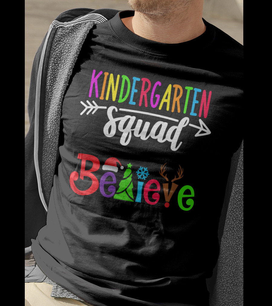 Kindergarten Squad Believe Christmas Text With Santa Hat Tree Snowflake And Reindeer Antlers T-Shirt