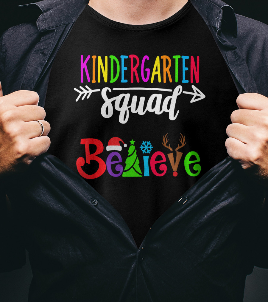 Kindergarten Squad Believe Christmas Text With Santa Hat Tree Snowflake And Reindeer Antlers T-Shirt