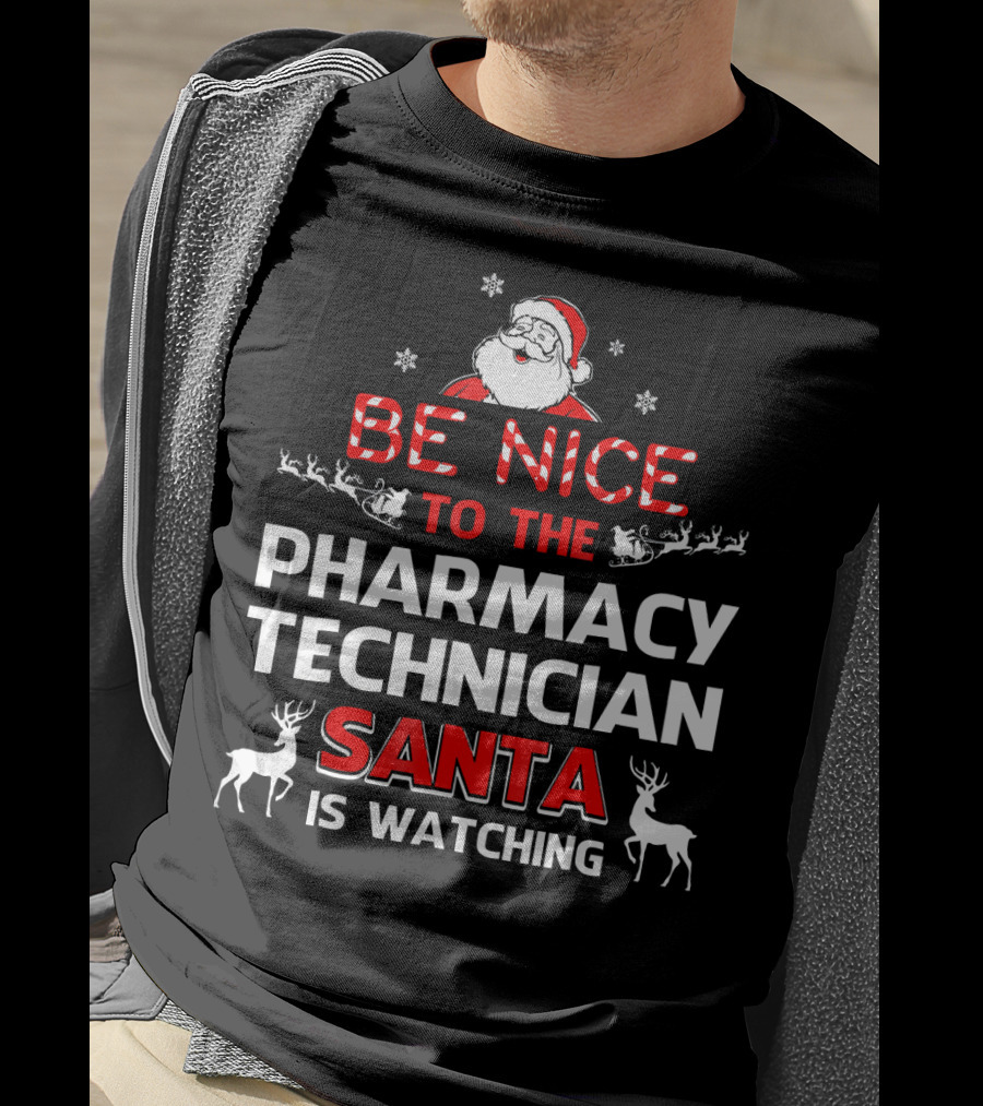 Be Nice To The Pharmacy Technician Santa Is Watching With Reindeer And Snowflakes T-Shirt