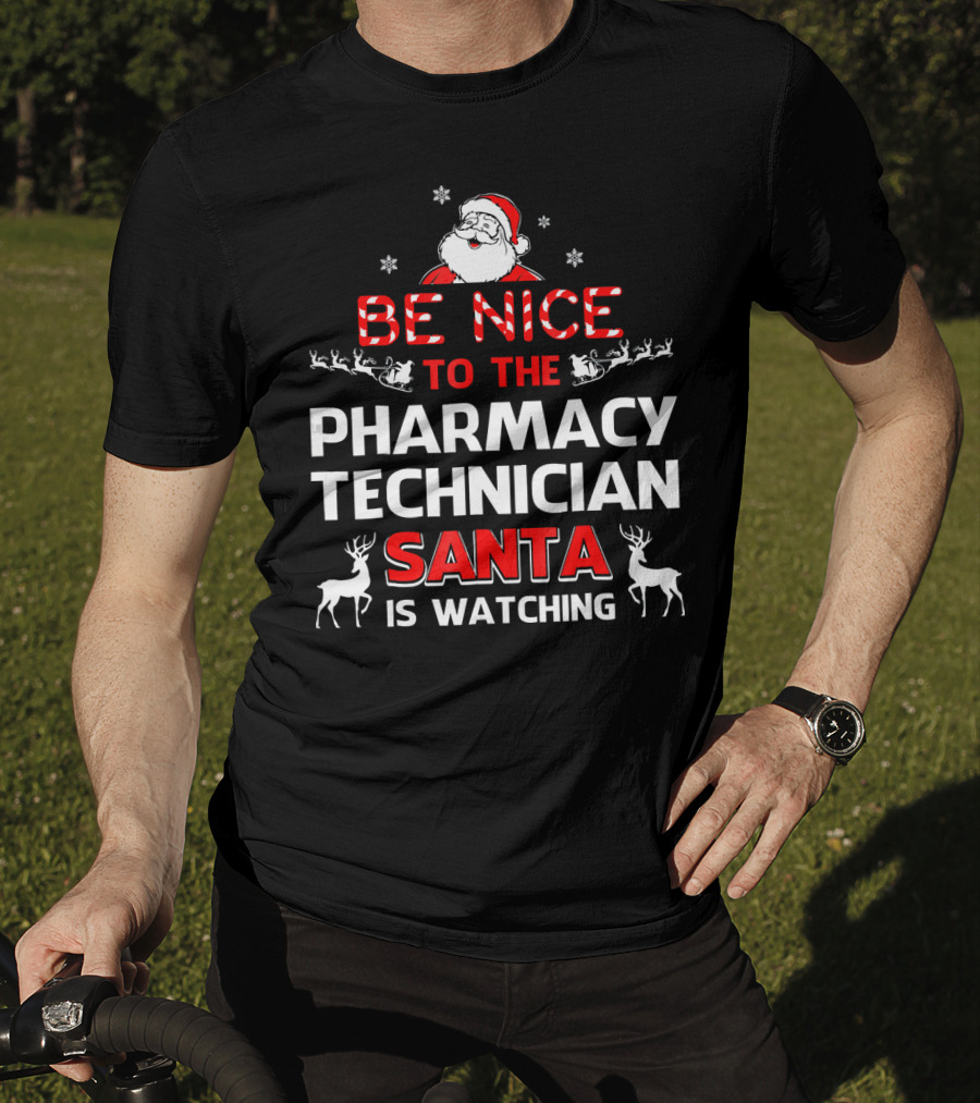 Be Nice To The Pharmacy Technician Santa Is Watching With Reindeer And Snowflakes T-Shirt