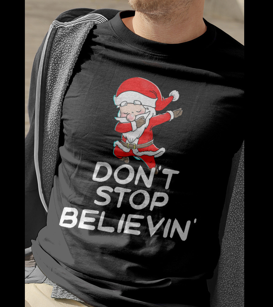 Dabbing Santa Claus Don't Stop Believin' T-Shirt