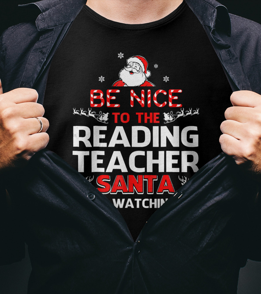 Be Nice To The Reading Teacher Santa Is Watching T-Shirt