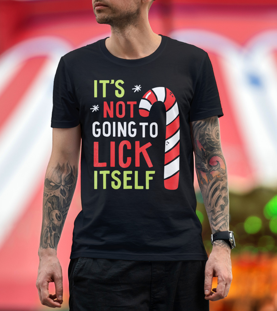It's Not Going To Lick Itself Candy Cane Humor T-Shirt