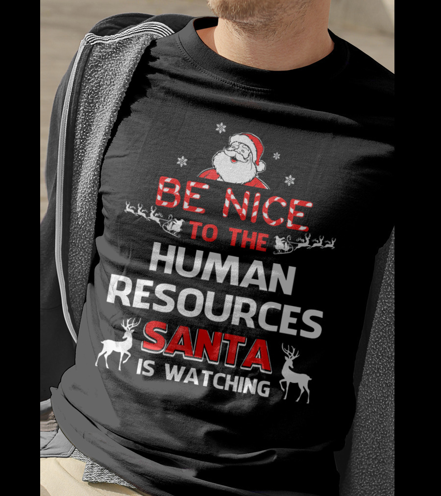 Be Nice To The Human Resources Santa Is Watching Christmas Reindeer Snowflakes T-Shirt