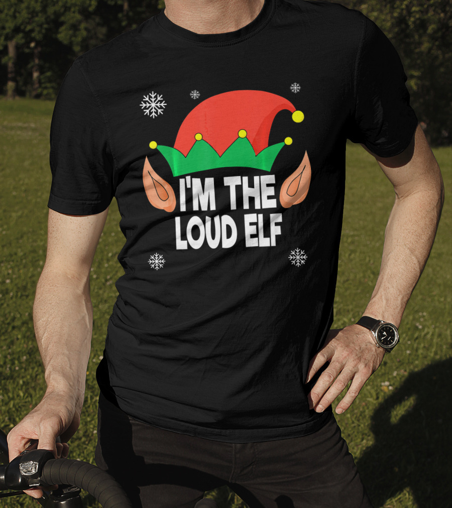 I'm The Loud Elf Christmas Hat And Ears With Snowflakes T-Shirt