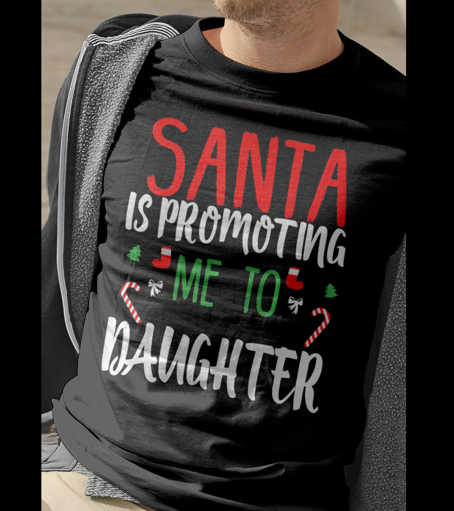 Santa Is Promoting Me To Daughter Christmas Candy Cane T-Shirt