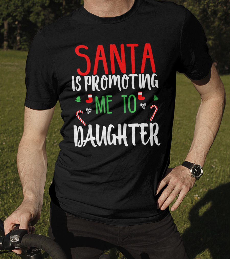 Santa Is Promoting Me To Daughter Christmas Candy Cane T-Shirt