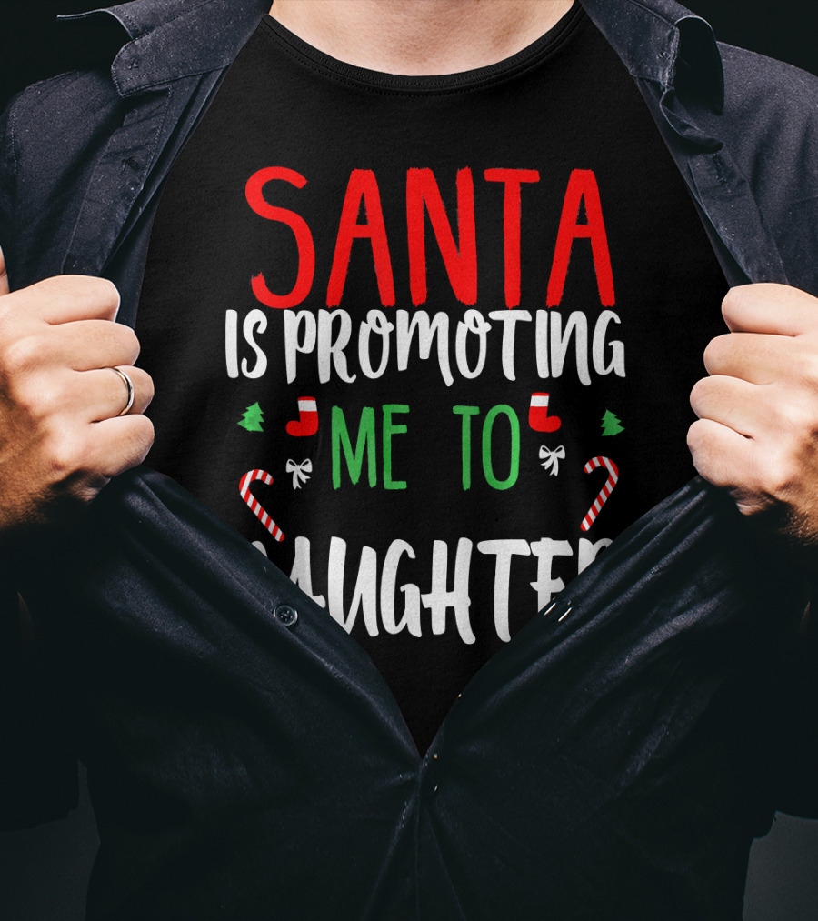 Santa Is Promoting Me To Daughter Christmas Candy Cane T-Shirt