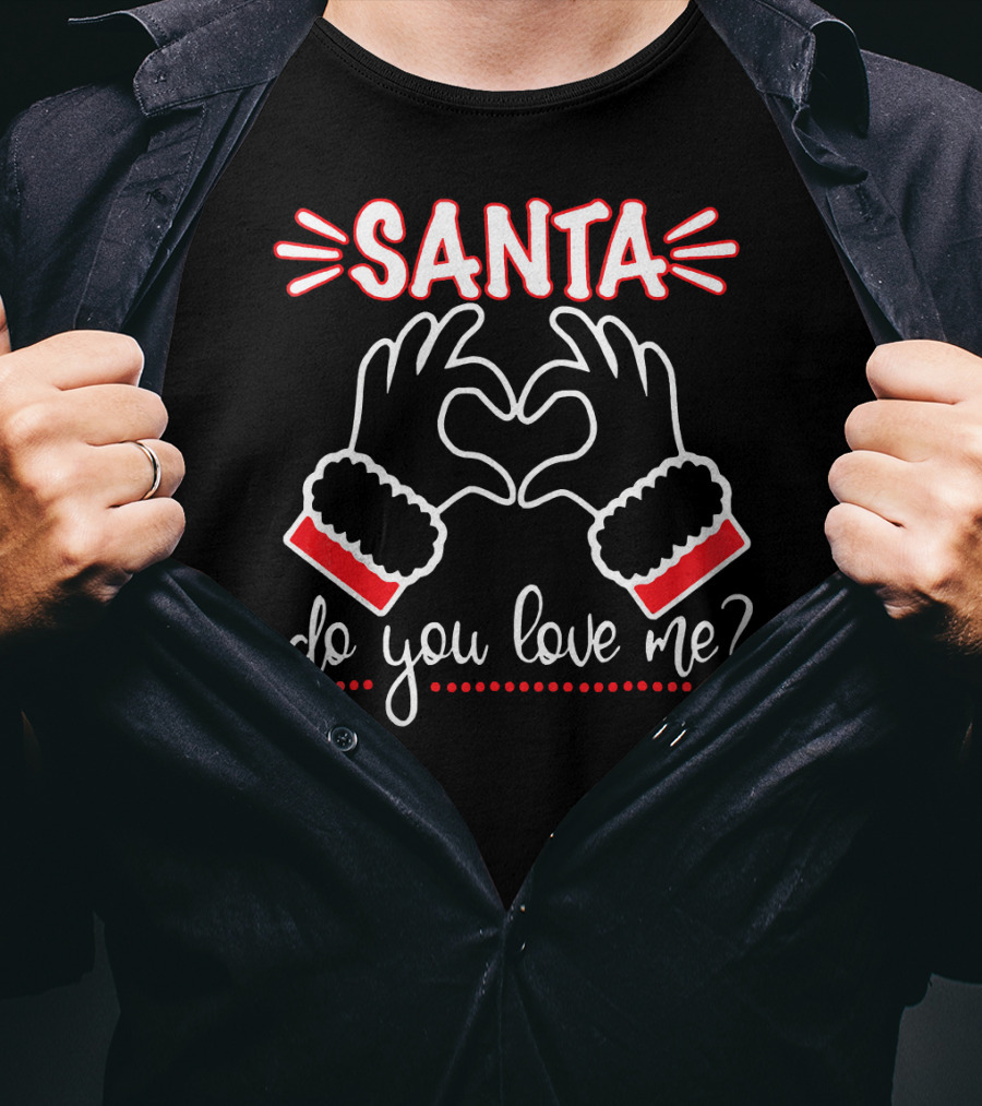 SANTA DO YOU LOVE ME Heart Hands Christmas T-Shirt