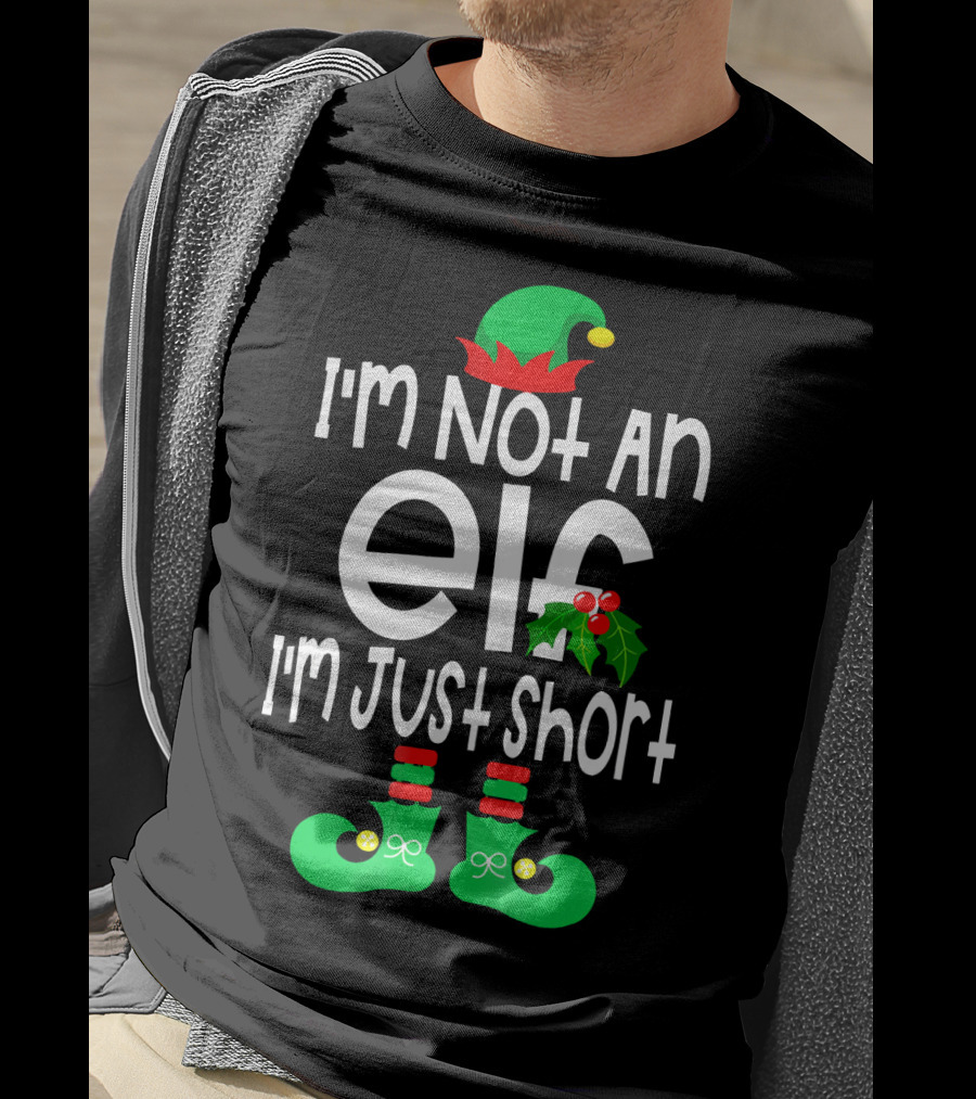 I'm Not An Elf I'm Just Short Green Hat Red Pom Holly Boots T-Shirt