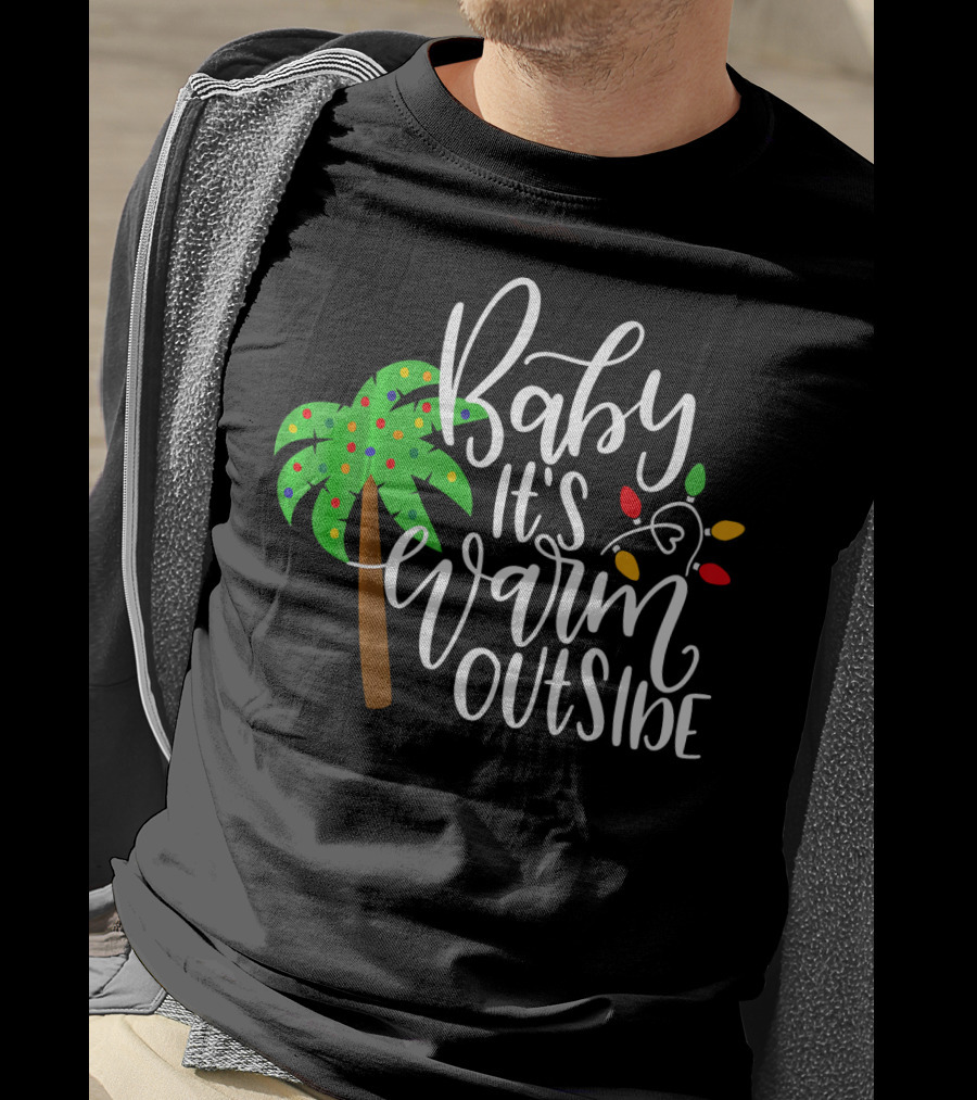 Baby It's Warm Outside Palm Tree Christmas Lights T-Shirt