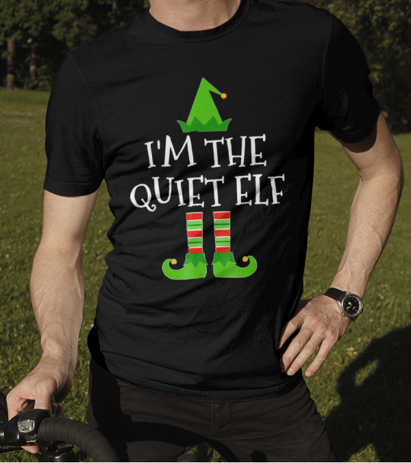 I'm The Quiet Elf Family Matching Group T-Shirt