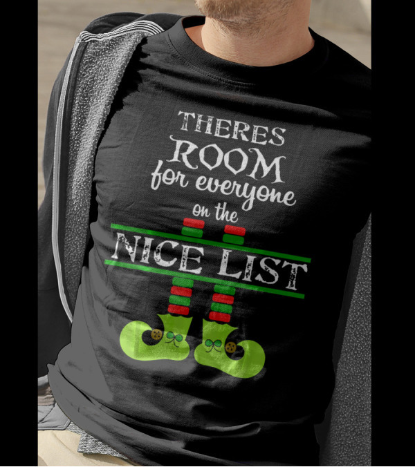Theres Room For Everyone On The Nice List Elf Shoes T-Shirt
