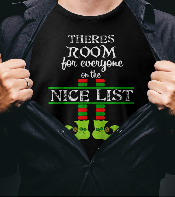 Theres Room For Everyone On The Nice List Elf Shoes T-Shirt