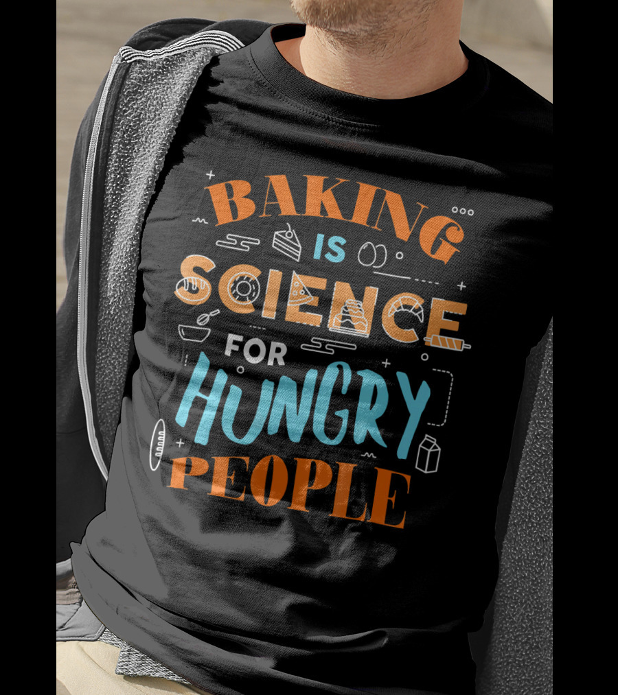 Baking Is Science For Hungry People T-Shirt