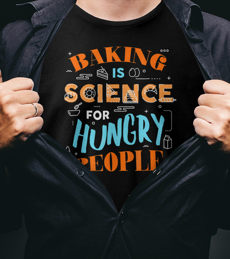 Baking Is Science For Hungry People T-Shirt