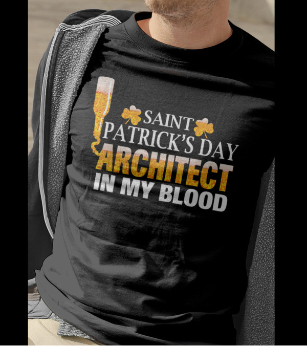 Saint Patrick's Day Architect In My Blood T-Shirt