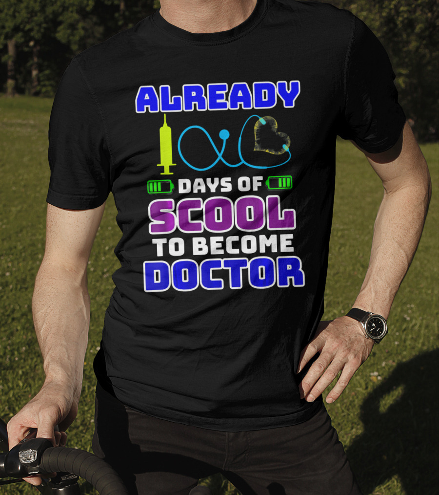 Already 100 Days Of Scool To Become Doctor T-Shirt
