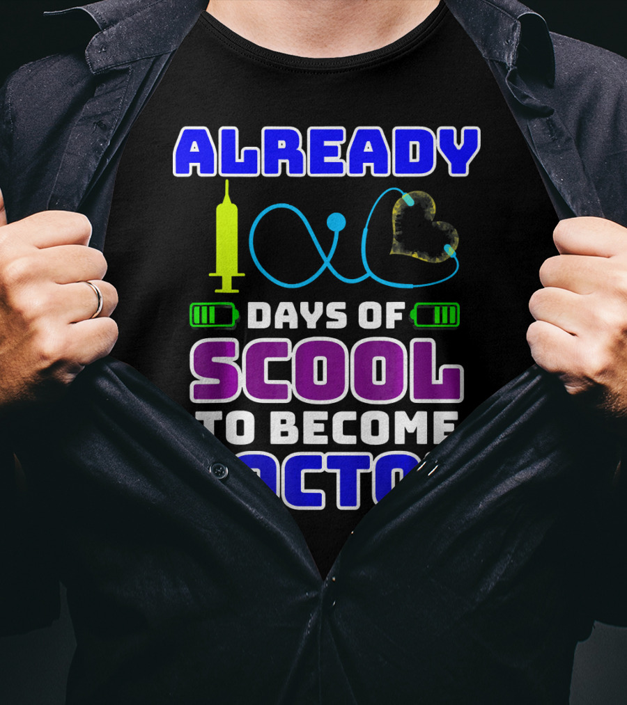 Already 100 Days Of Scool To Become Doctor T-Shirt