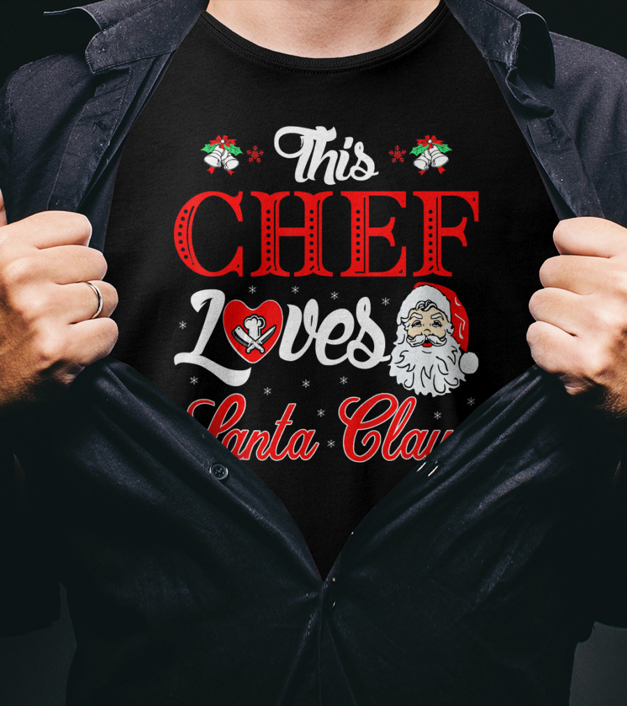 This Chef Loves Santa Claus T-Shirt