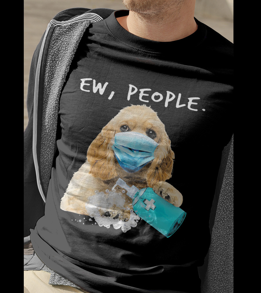 Ew People American Cocker Spaniel Dog Wearing Mask Holding Hand Sanitizer T-Shirt