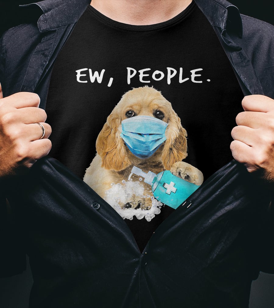 Ew People American Cocker Spaniel Dog Wearing Mask Holding Hand Sanitizer T-Shirt
