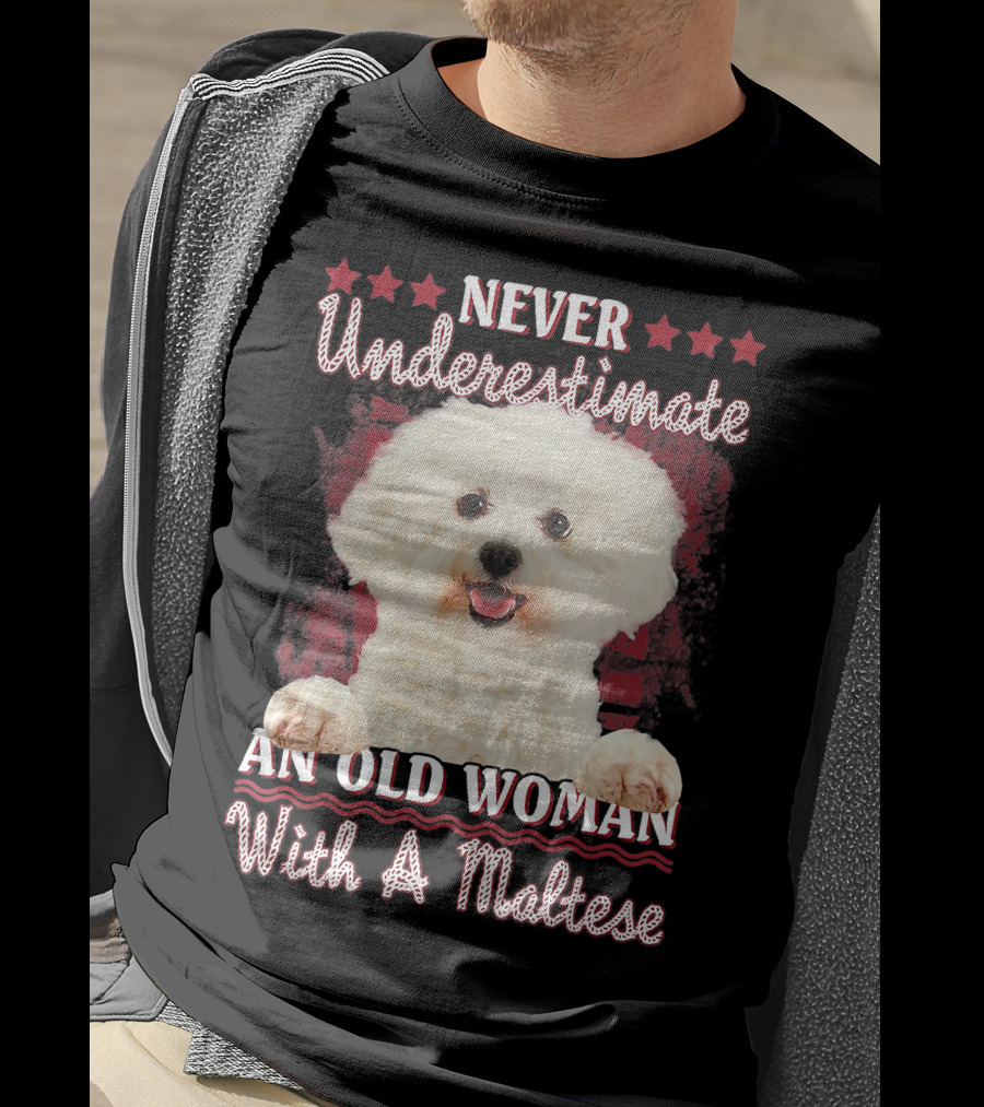 Never Underestimate An Old Woman With A Maltese T-Shirt