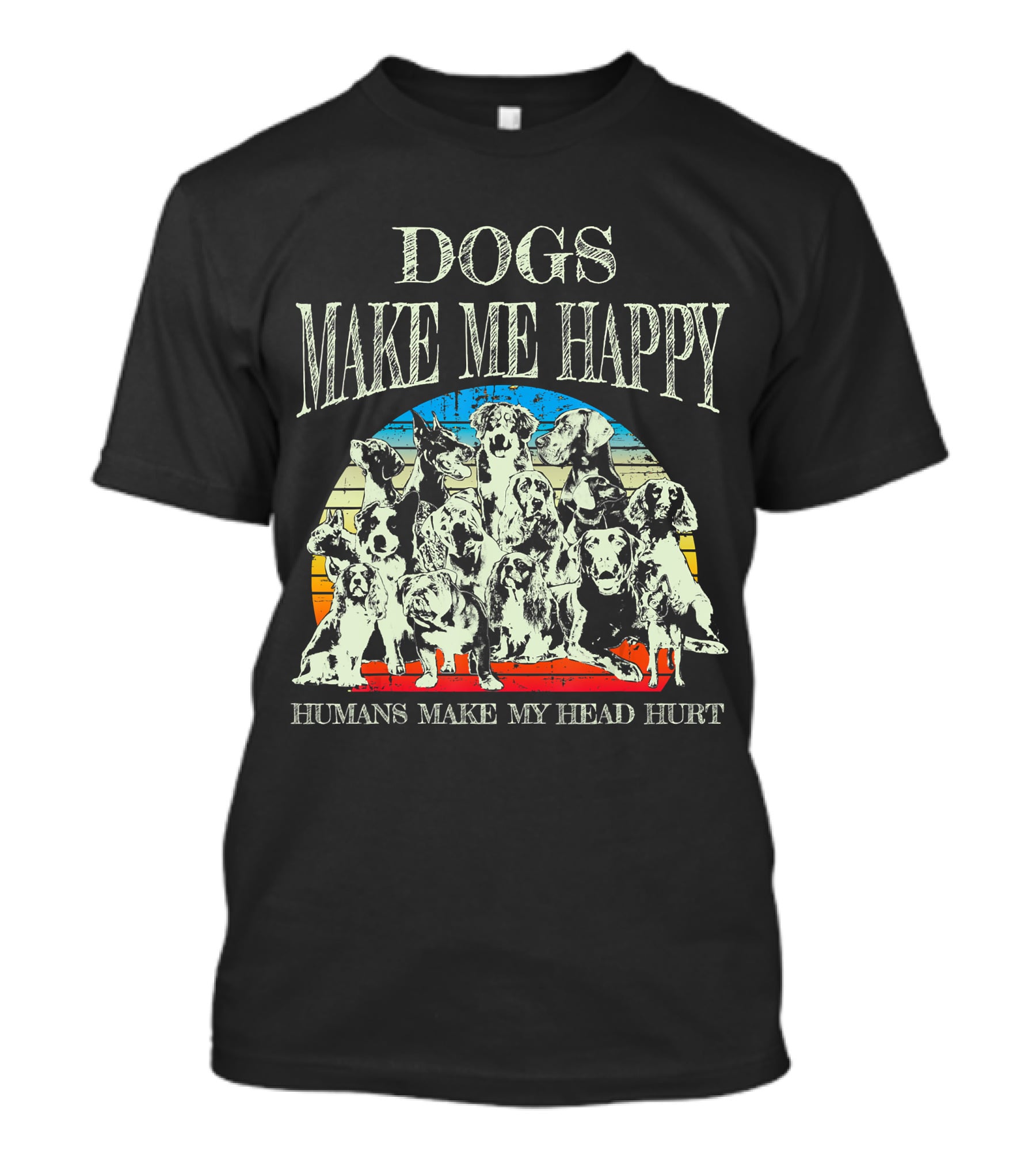 Dogs Make Me Happy Humans Make My Head Hurt Retro T-Shirt