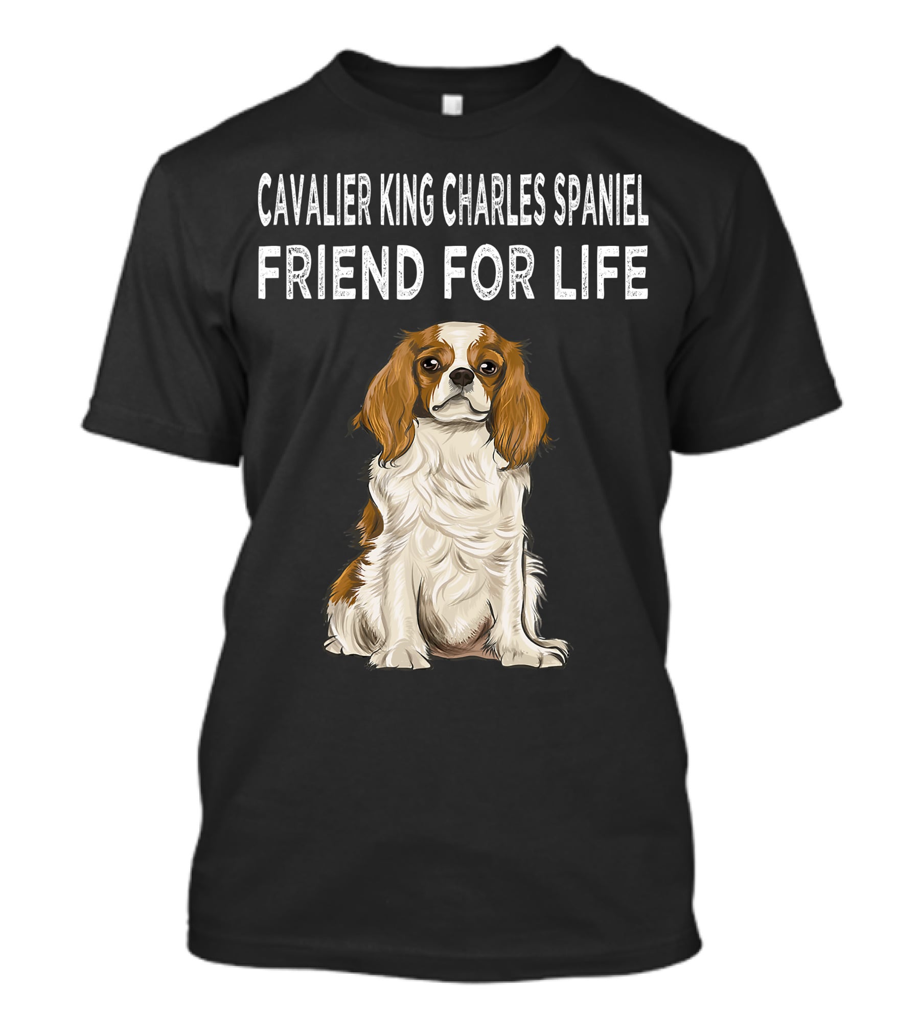 Cavalier King Charles Spaniel Loyal Companion Friend For Life T-Shirt