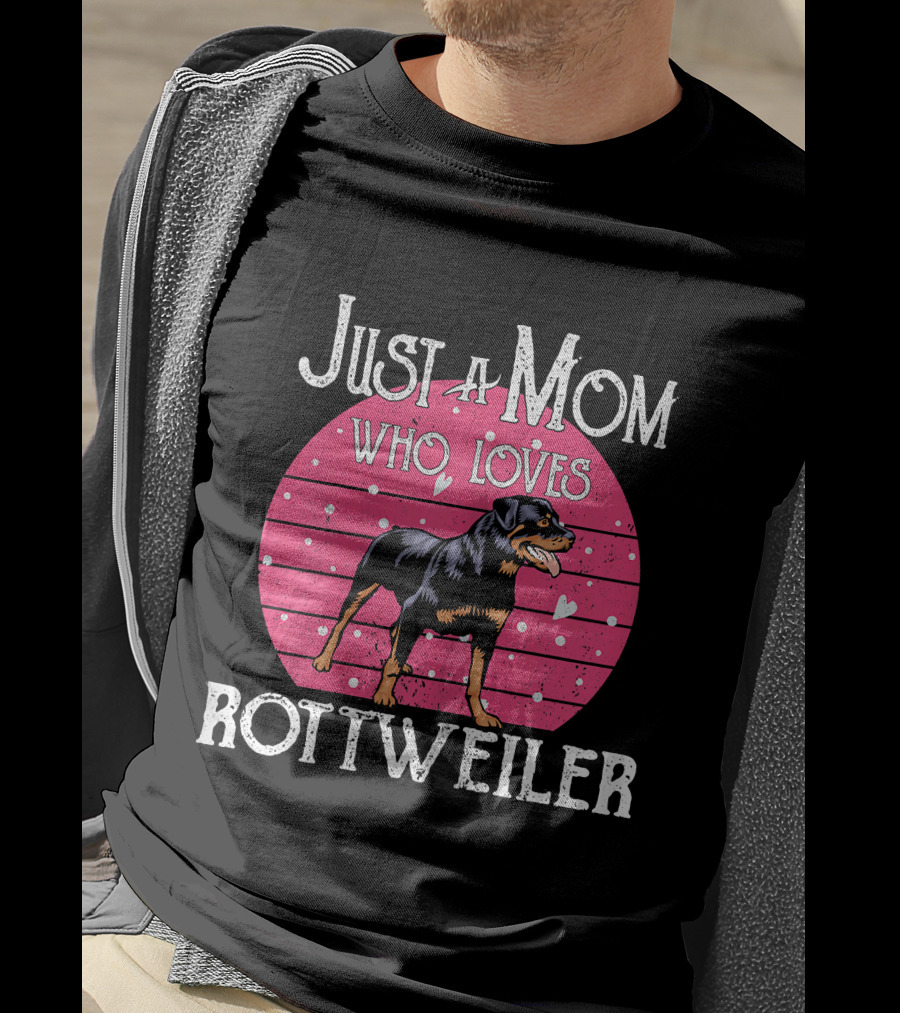Just A Mom Who Loves Rottweiler T-Shirt
