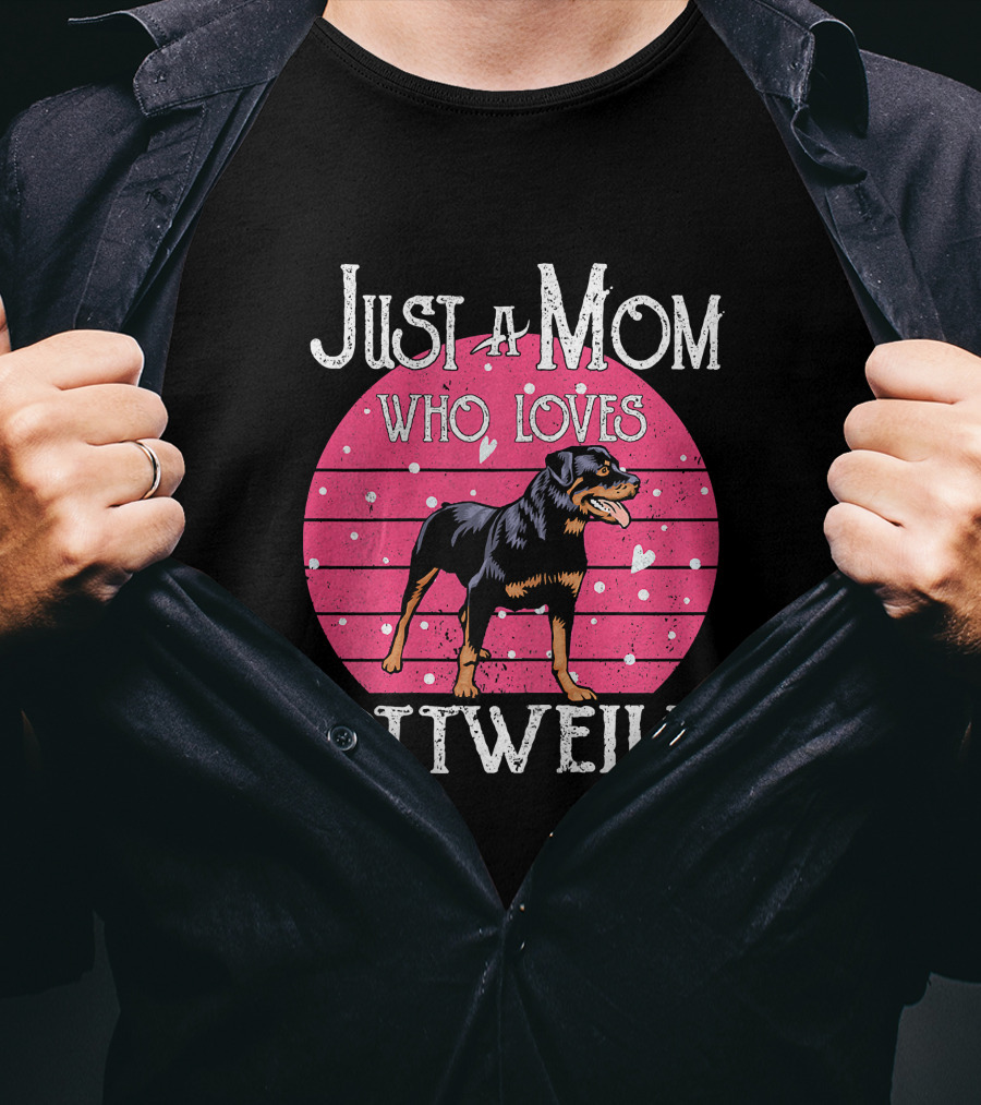 Just A Mom Who Loves Rottweiler T-Shirt