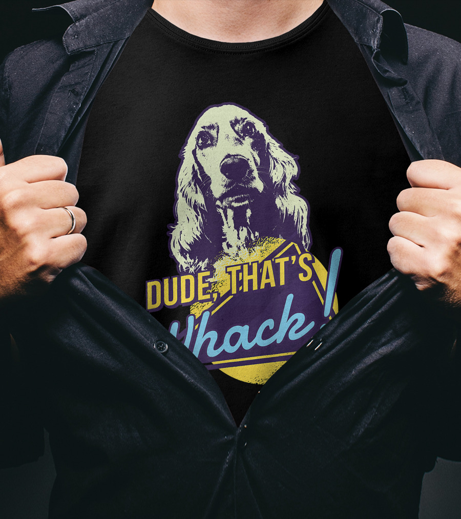 Dude, That's Whack English Cocker Spaniel T-Shirt