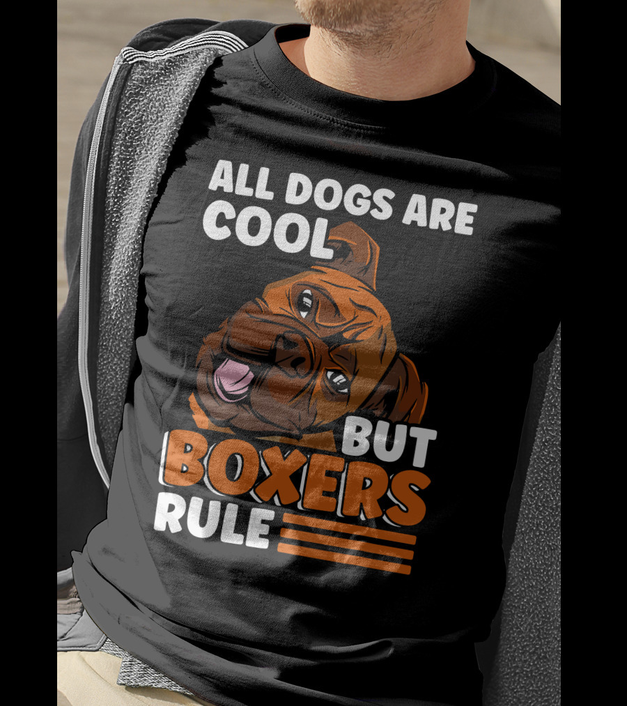 All Dogs Are Cool But Boxers Rule Boxer Dog Owner T-Shirt