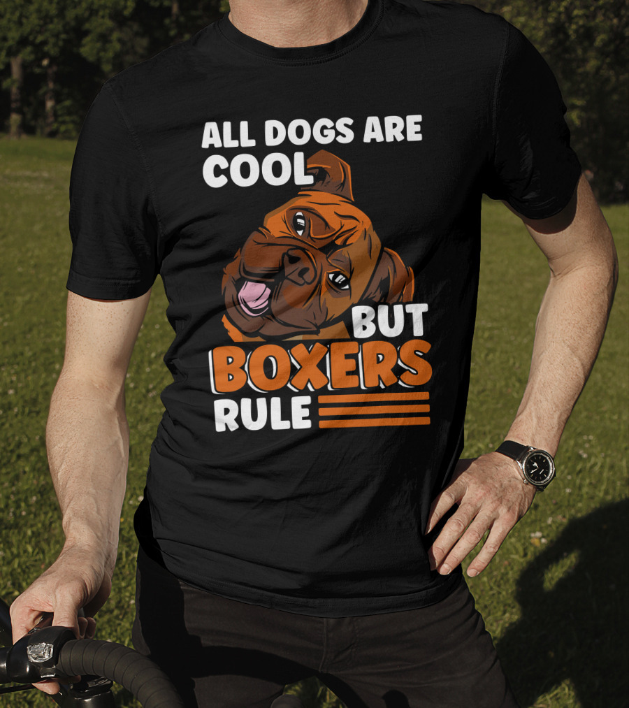 All Dogs Are Cool But Boxers Rule Boxer Dog Owner T-Shirt