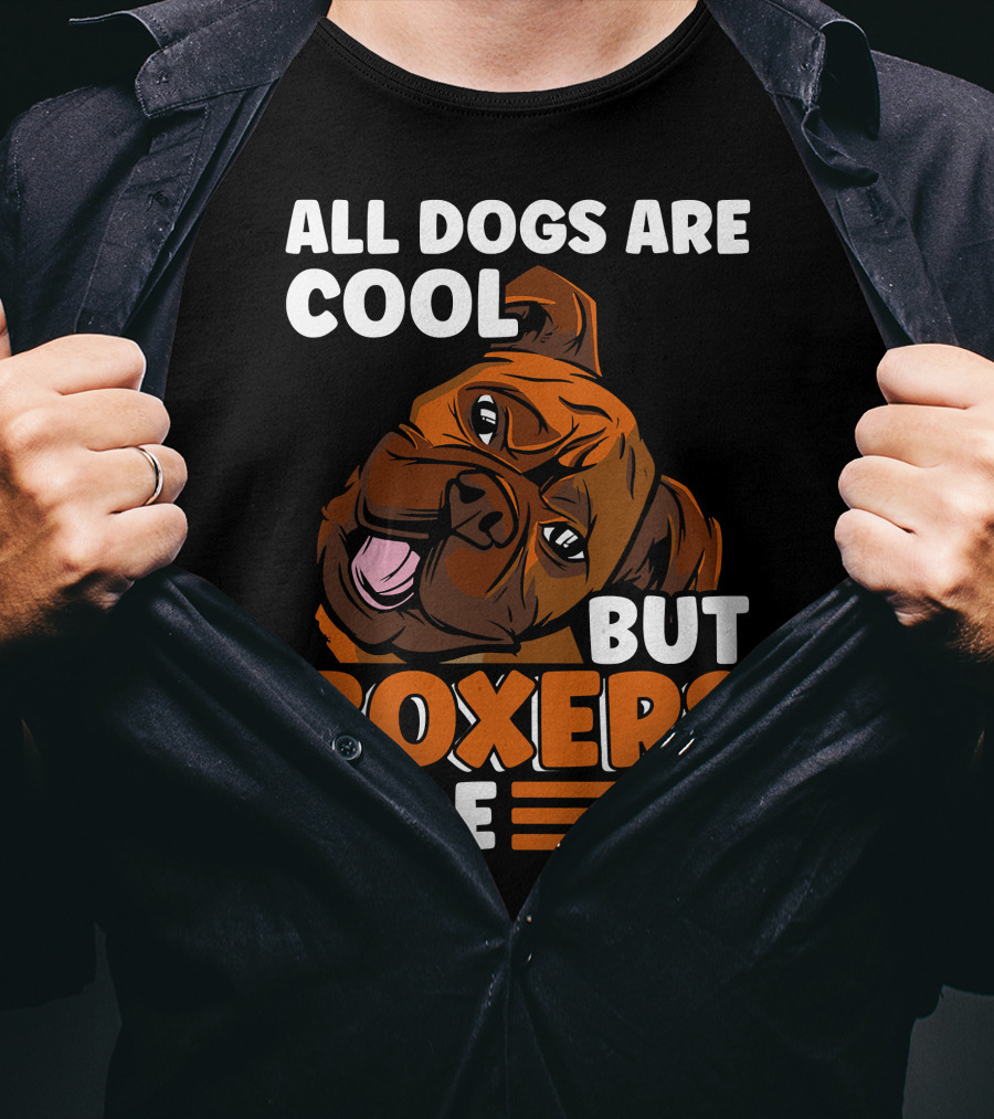 All Dogs Are Cool But Boxers Rule Boxer Dog Owner T-Shirt