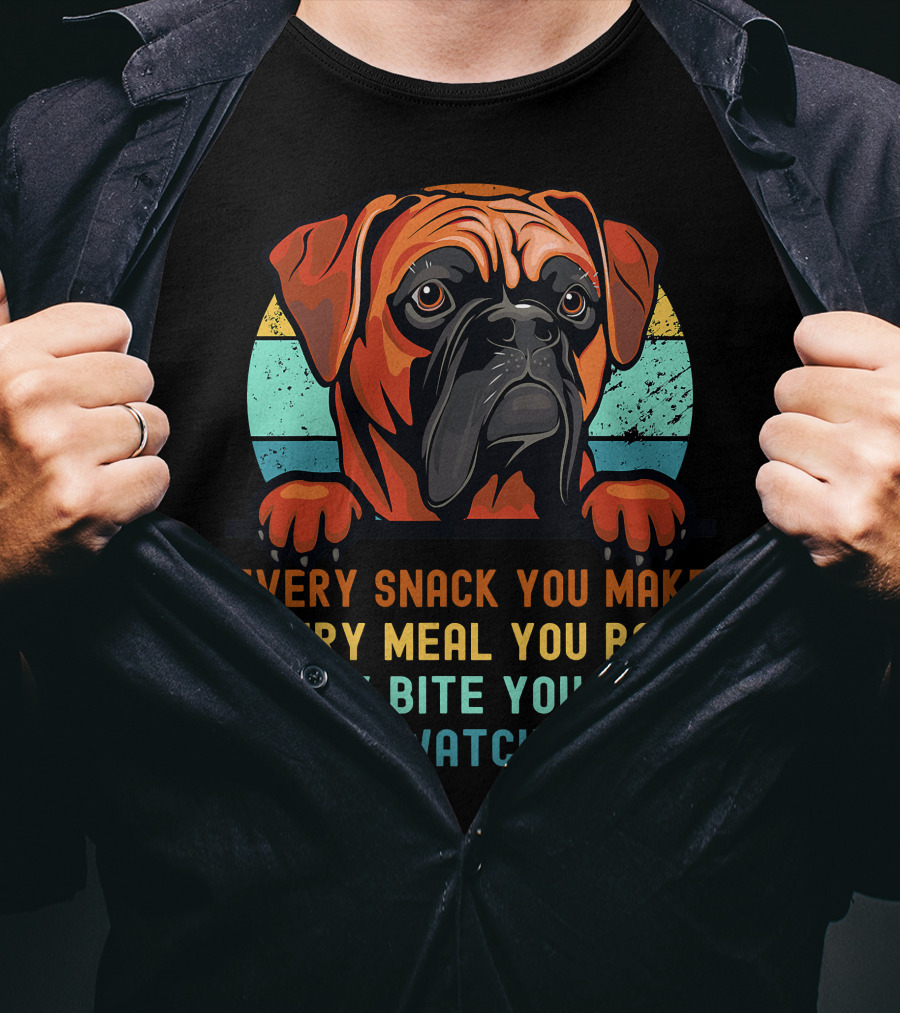 Boxer Dog Funny Mom Dad Every Snack You Make Every Meal You Bake Every Bite You Take I'll Be Watching You T-Shirt