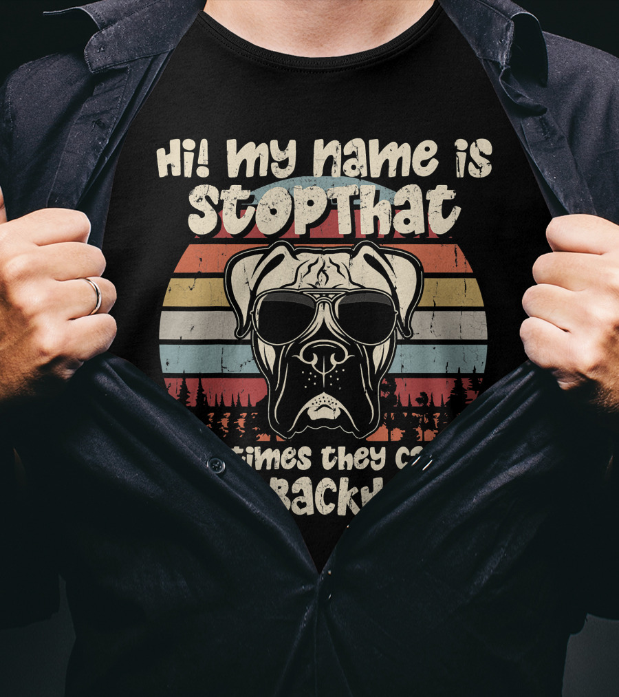 Hi My Name Is StopThat Sometimes They Call Me GetBackHere Boxer Dog Retro T-Shirt