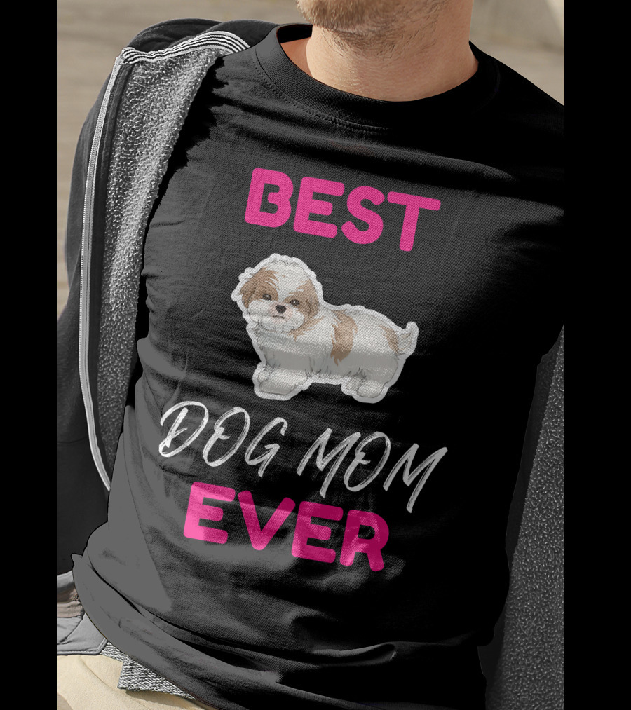 Best Dog Mom Ever Shih Tzu Hsi Shih Dog Mom Dog T-Shirt