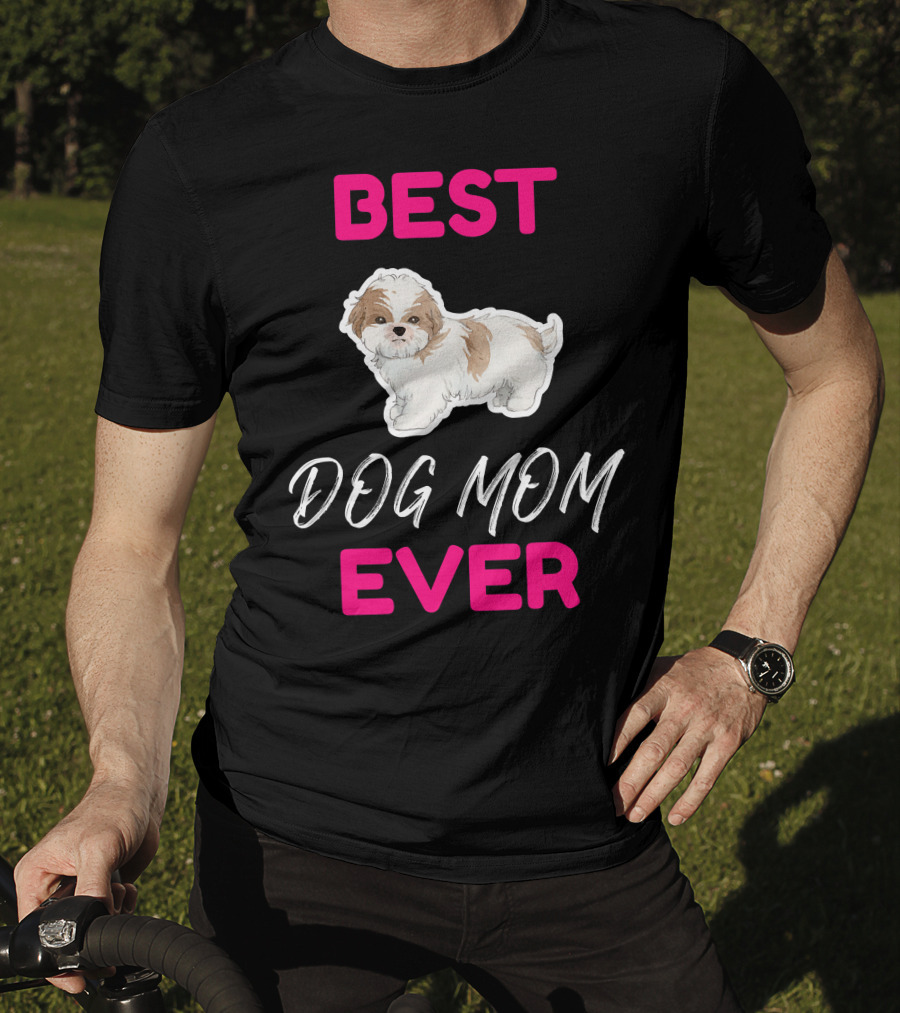 Best Dog Mom Ever Shih Tzu Hsi Shih Dog Mom Dog T-Shirt
