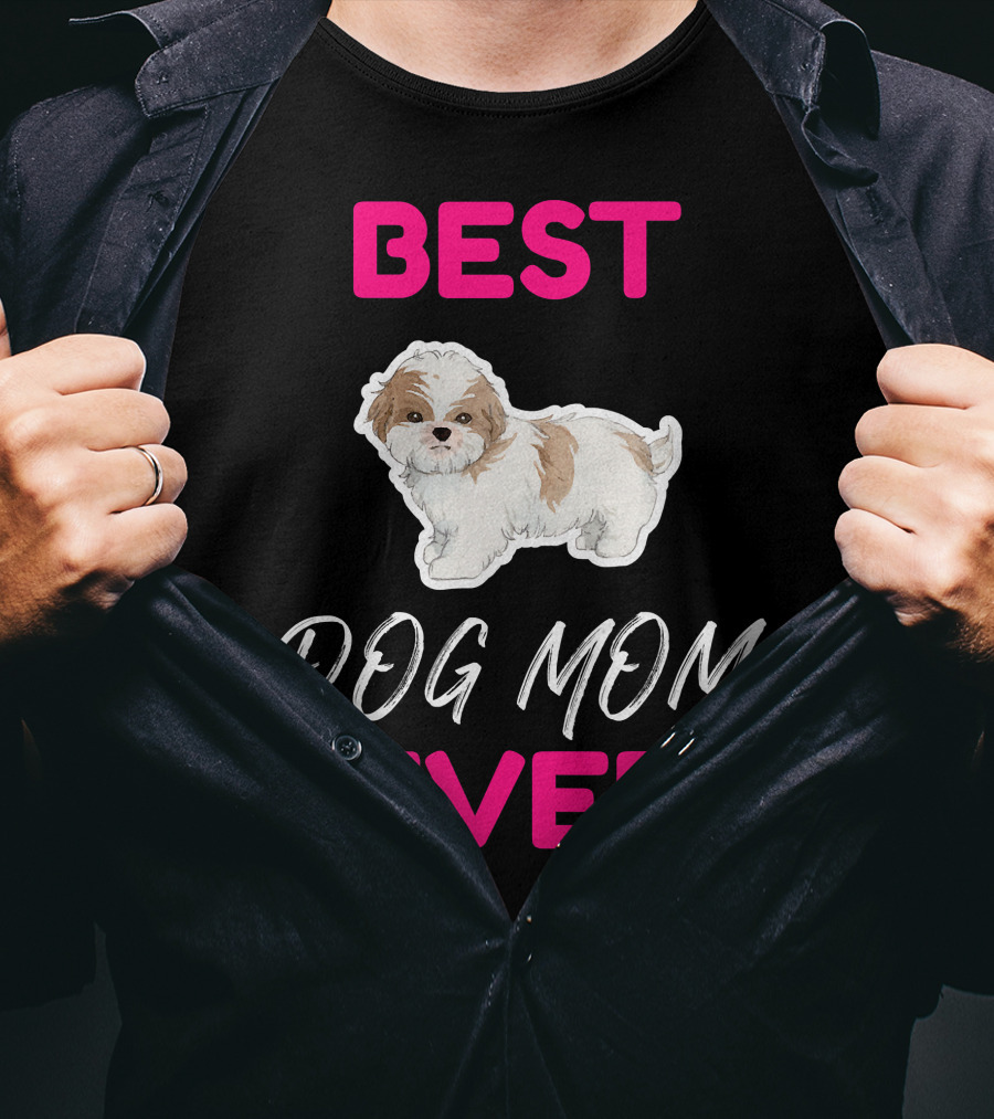 Best Dog Mom Ever Shih Tzu Hsi Shih Dog Mom Dog T-Shirt