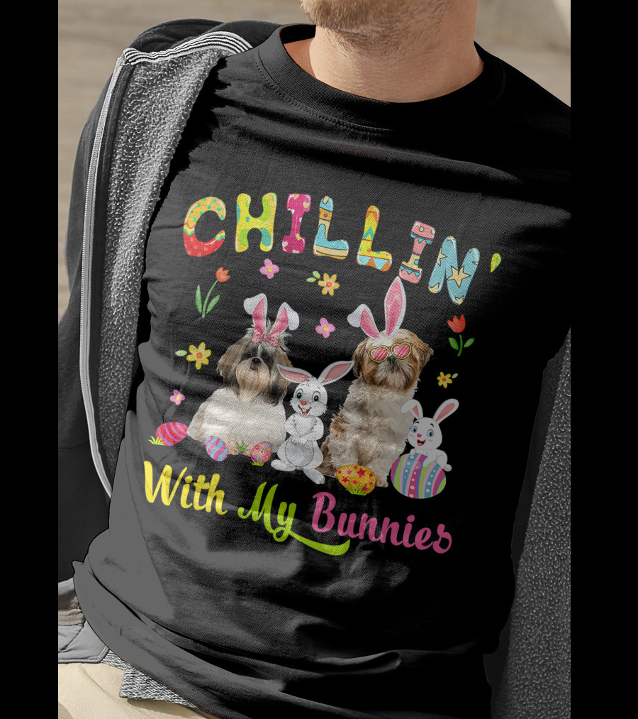 Chillin' With My Bunnies - Cute Bunny Shih Tzu Dogs Easter Eggs T-Shirt